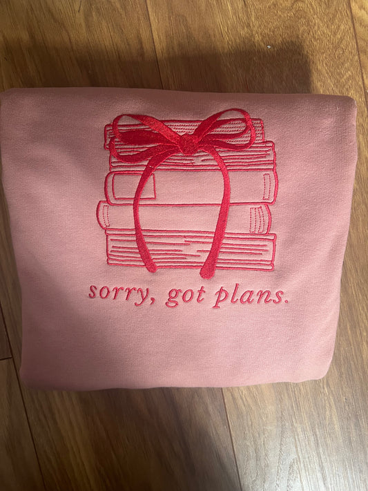 Sorry Got Plans Sweatshirt